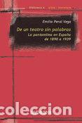 Libros: DE UN TEATRO SIN PALABRAS - PERAL VEGA, EMILIO