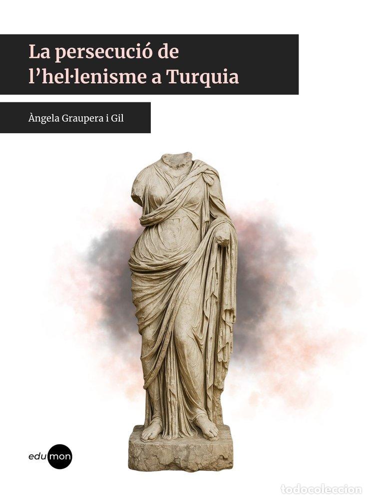 Libros: LA PERSECUCIO DE LHELULENISME A TURQUIA - GRAUPERA I GIL, ANGELA
