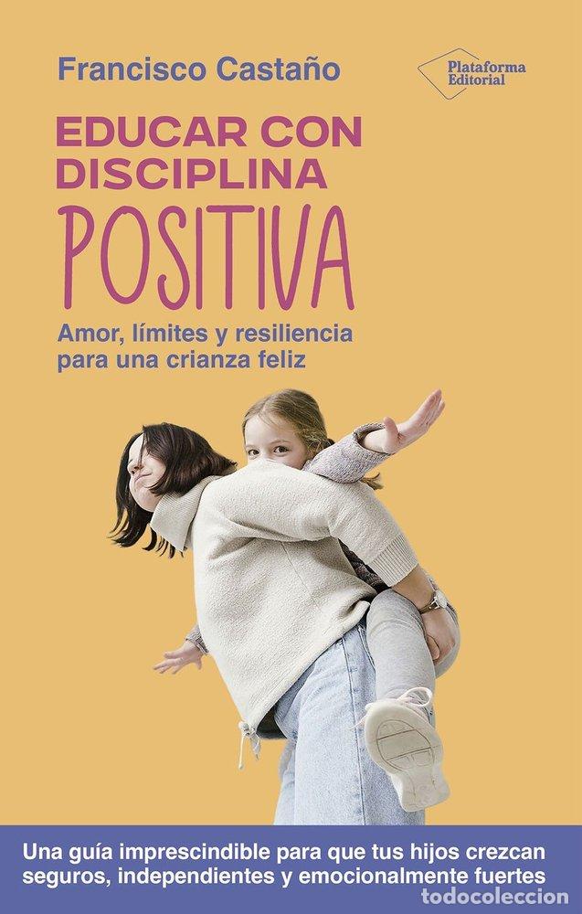 Libros: EDUCAR CON DISCIPLINA POSITIVA - CASTA&Ntilde;O, FRANCISCO