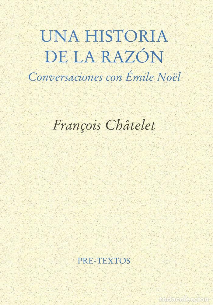 Livros: UNA HISTORIA DE LA RAZON - CHATELET, FRANCOIS