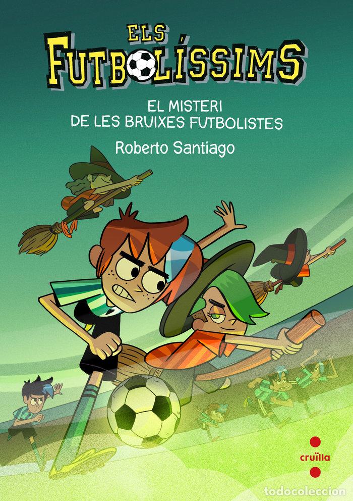 Livros: FUTBOLISSIMS 19 EL MISTERI DE LES BRUIXES FUTBOLISTES - SANTIAGO, ROBERTO