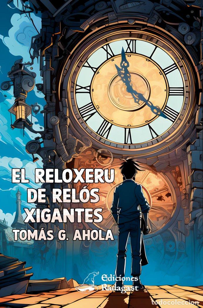 Livres: EL RELOXERU DE RELOS XIGANTES - G AHOLA, TOMAS