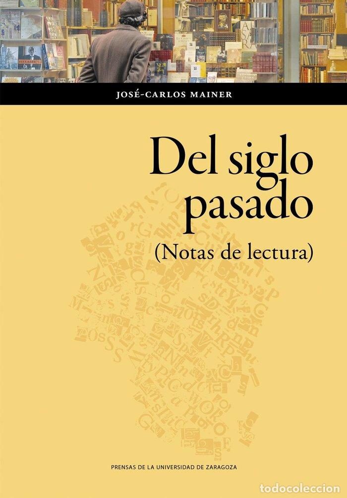 books: DEL SIGLO PASADO NOTAS DE LECTURA - MAINER, JOSE-CARLOS