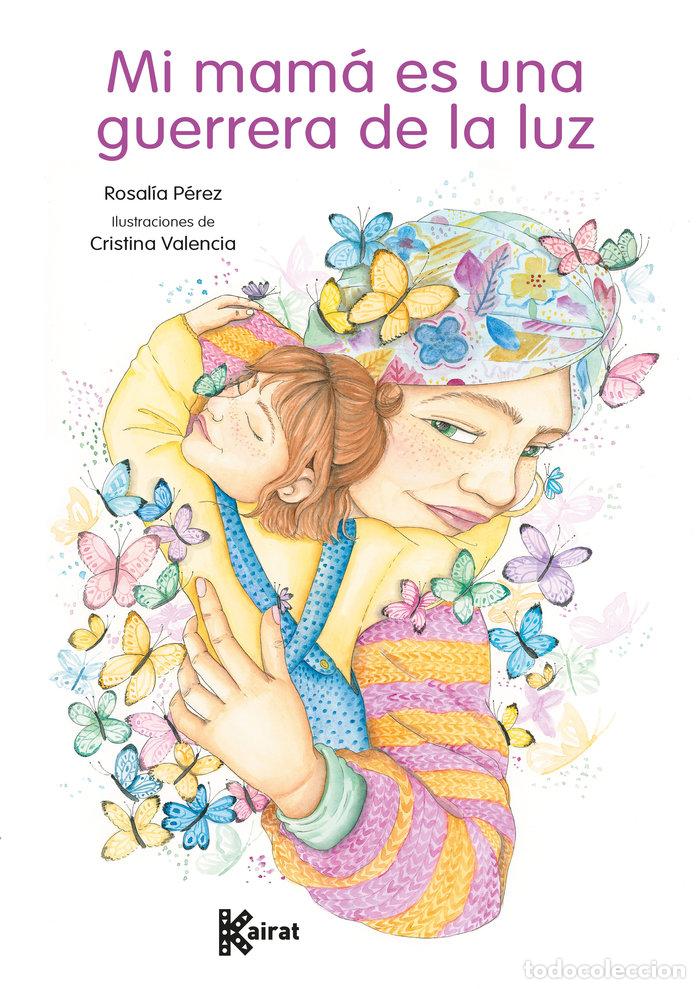 Libros: MI MAMA ES UNA GUERRERA DE LA LUZ - PEREZ, ROSALIA