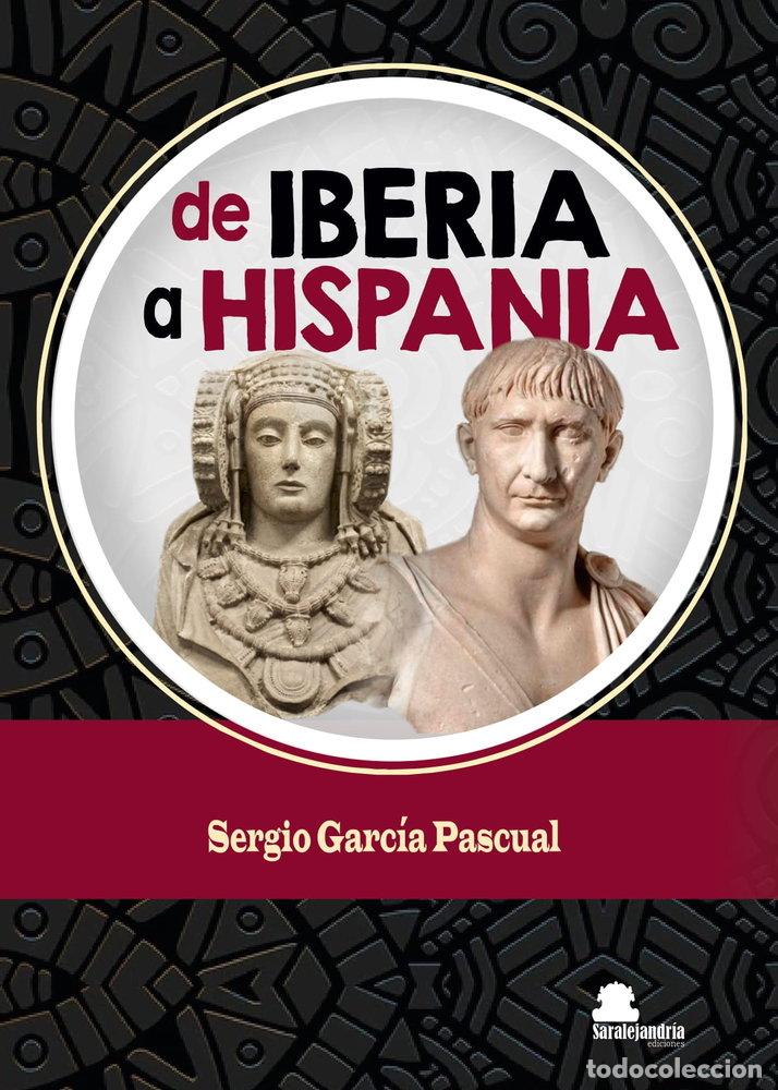 Libros: DE IBERIA A HISPANIA - GARCIA PASCUAL, SERGIO