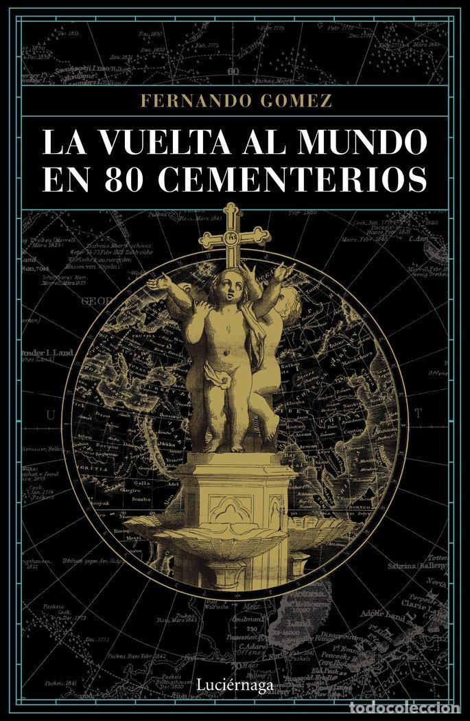 Libros: VUELTA AL MUNDO EN 80 CEMENTERIOS,LA - FERNANDO GOMEZ HERNANDEZ
