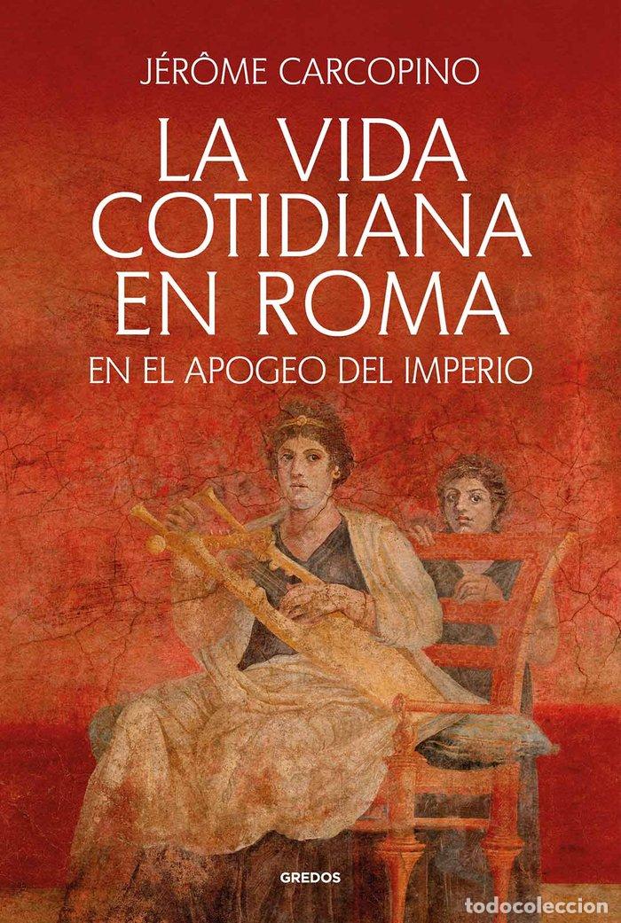 Libros: LA VIDA COTIDIANA EN ROMA - CARCOPINO, JER&Acirc;ME