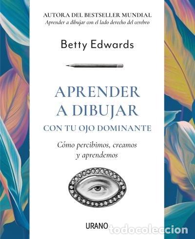 Libri: APRENDER A DIBUJAR CON TU OJO DOMINANTE - EDWARDS, BETTY