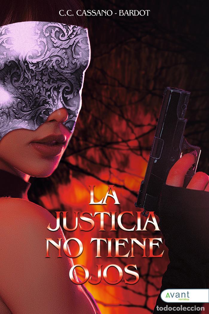 Libri: LA JUSTICIA NO TIENE OJOS - CASSANO BARDOT, C C