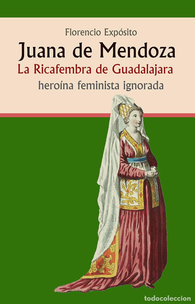 Livres: JUANA DE MENDOZA LA RICAFEMBRA DE GUADALAJARA - EXPOSITO GARCIA, FLORENCIO