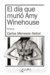 Livres: DIA QUE MURIO AMY WINEHOUSE,EL - MENESES NEBOT, CARLOS