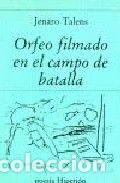 Livres: ORFEO FILMADO EN CAMPO DE BATALLA - TALENS CARMONA, JENARO
