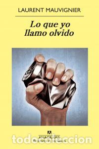 Livres: LO QUE YO LLAMO OLVIDO - MAUVIGNIER, LAURENT