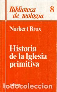 Libros: HISTORIA DE LA IGLESIA PRIMITIVA - BROX, NORBERT