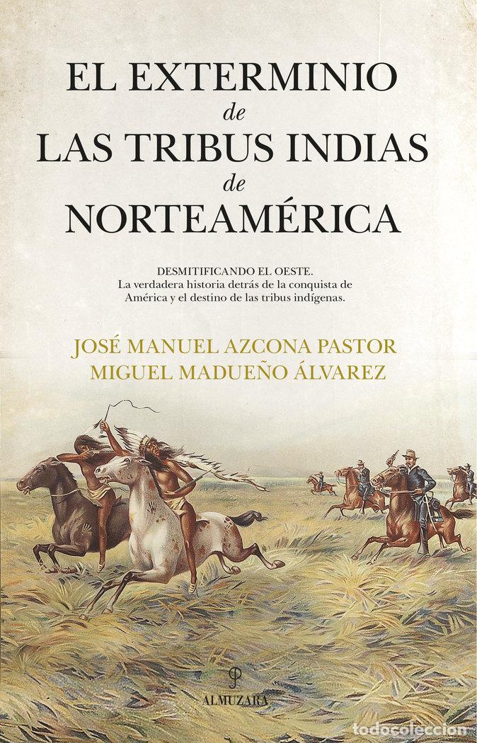 Livres: EXTERMINIO DE LAS TRIBUS INDIAS DE NORTEAMERICA,EL - AZCONA PASTOR, JOSE MANUEL
