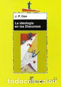 Libros: IDEOLOGIA EN LOS DISCURSOS,LA - GEE, J. P.