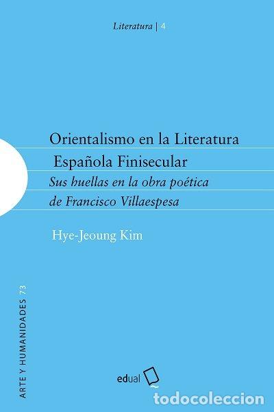 Libri: ORIENTALISMO EN LA LITERATURA ESPA&Ntilde;OLA FINISECULAR - JEOUNG KIM, HYE