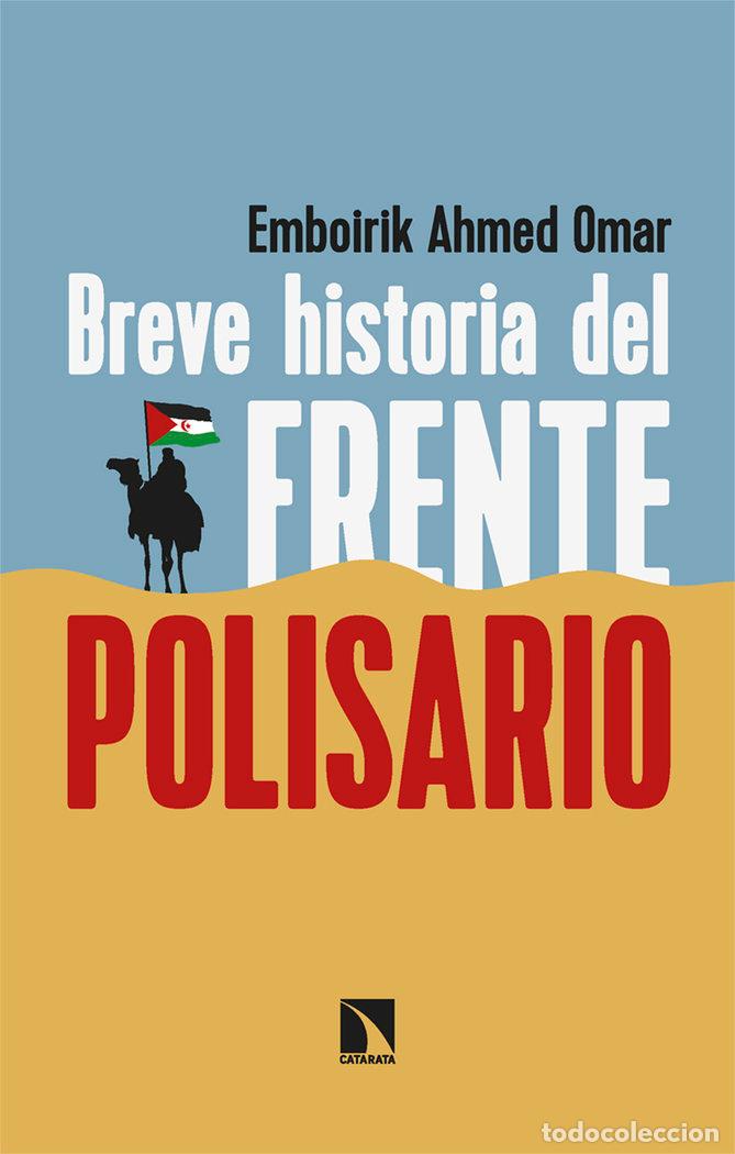 Libros: BREVE HISTORIA DEL FRENTE POLISARIO - AHMED OMAR, EMBOIRIK