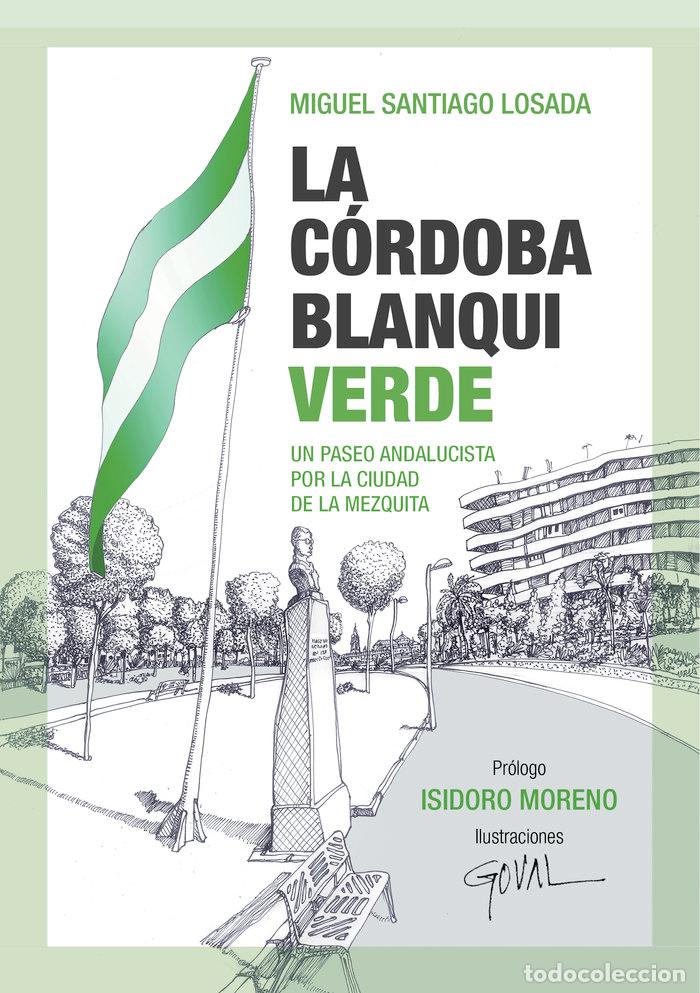 Libri: LA CORDOBA BLANQUIVERDE - MIGUEL SANTIAGO LOSADA