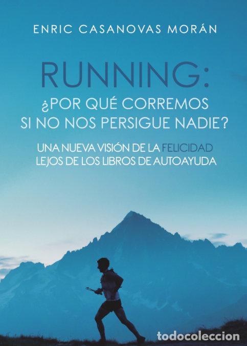 Libri: RUNNING: POR QUE CORREMOS SI NO NOS PERSIGUE NADIE UNA NUEVA - CASANOVAS MORAN, ENRIC