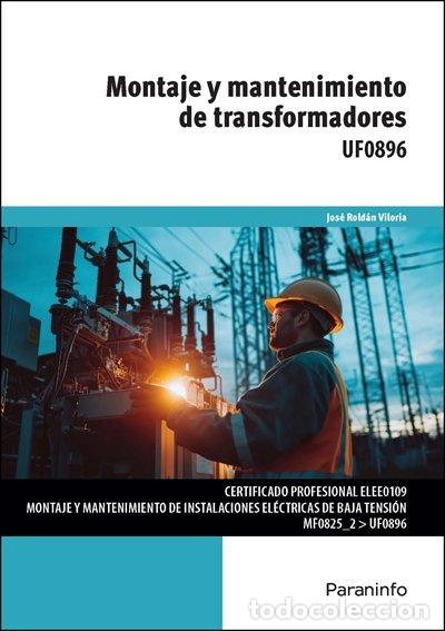 Libri: MONTAJE Y MANTENIMIENTO DE TRANSFORMADORES - ROLDAN VILORIA, JOSE