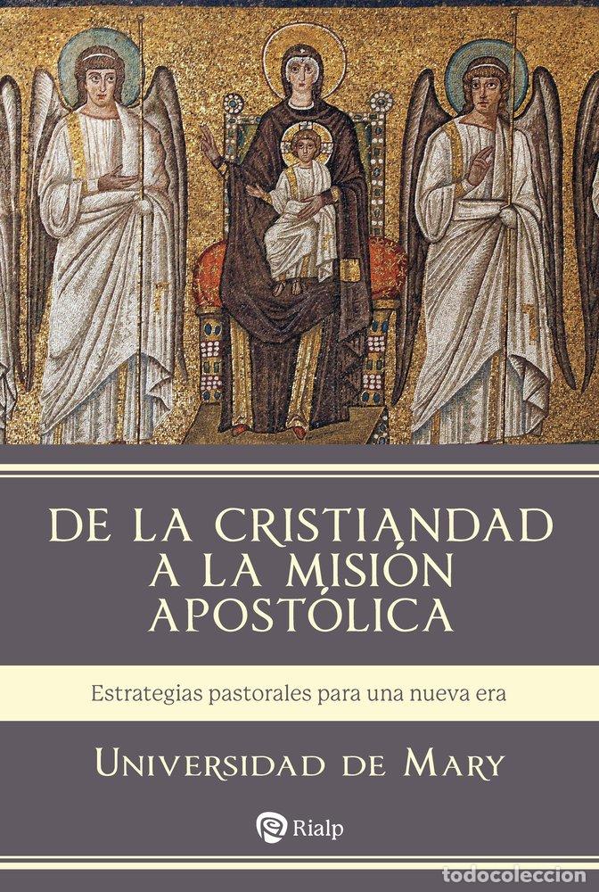 Libros: DE LA CRISTIANDAD A LA MISION APOSTOLICA - UNIVERSIDAD DE MARY