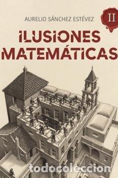 books: ILUSIONES MATEMATICAS II - SANCHEZ ESTEVEZ, AURELIO