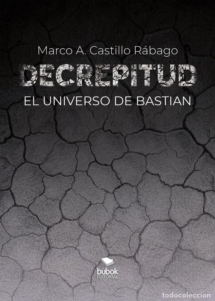 Libri: DECREPITUD EL UNIVERSO DE BASTIAN - CASTILLO RABAGO, MARCO A