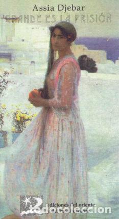 Libri: GRANDE ES LA PRISION - DJEBAR, ASSIA