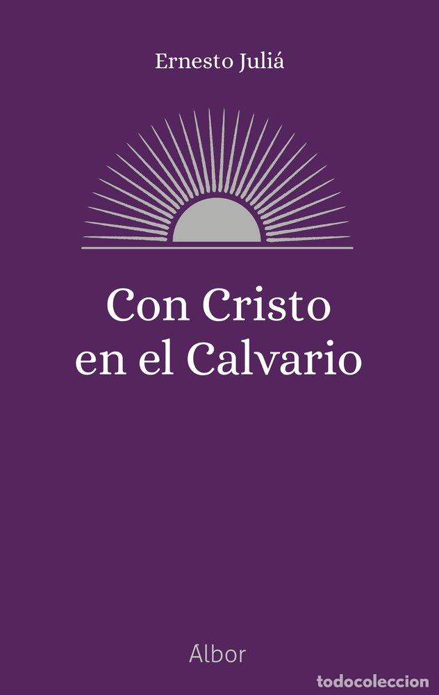 Libros: CON CRISTO EN EL CALVARIO - JULIA, ERNESTO