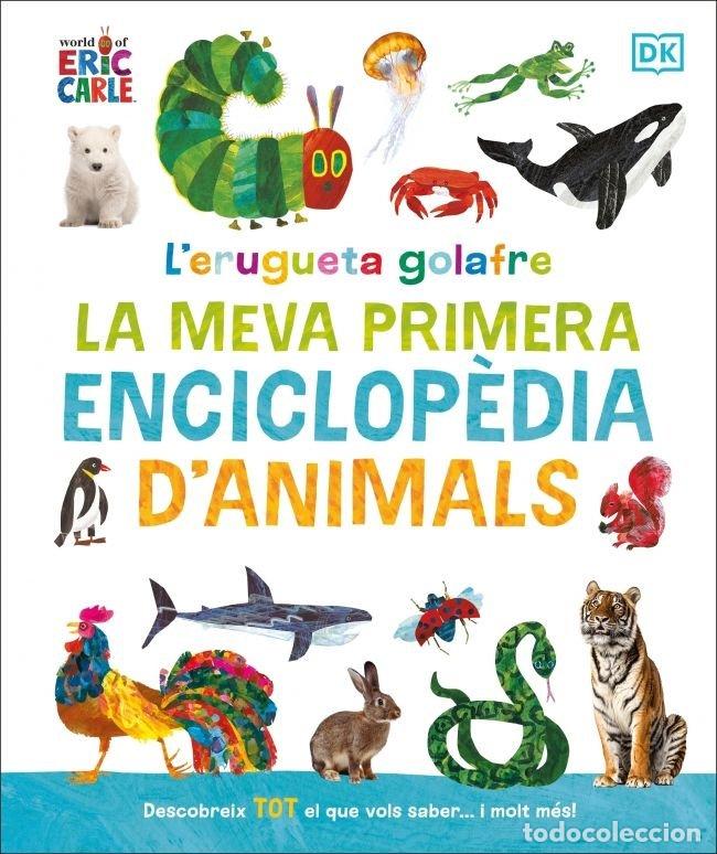 Libros: L'ERUGETA GOLAFRE LA MEVA PRIMERA ENCICLOPEDIA D'ANIMALS - CARLE, ERIC