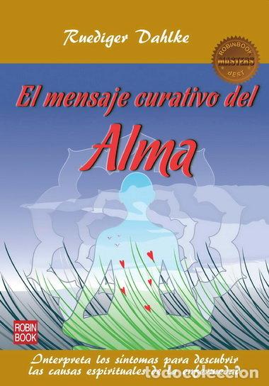 Libri: MENSAJE CURATIVO DEL ALMA,EL - DAHLKE, RUEDIGER