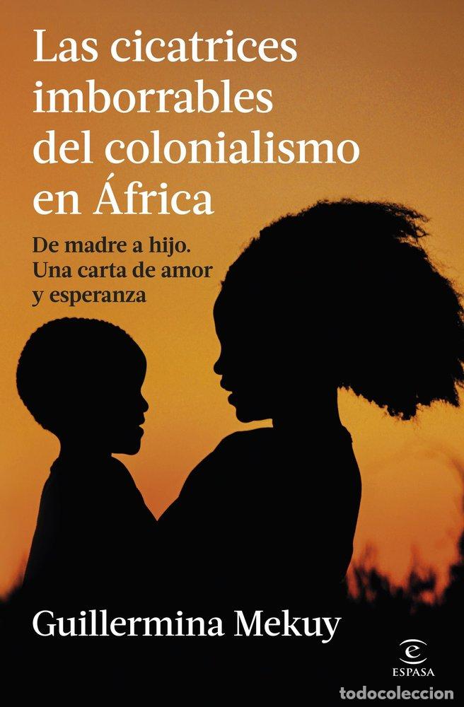 B&uuml;cher: LAS CICATRICES IMBORRABLES DEL COLONIALISMO EN AFRICA - GUILLERMINA MEKUY