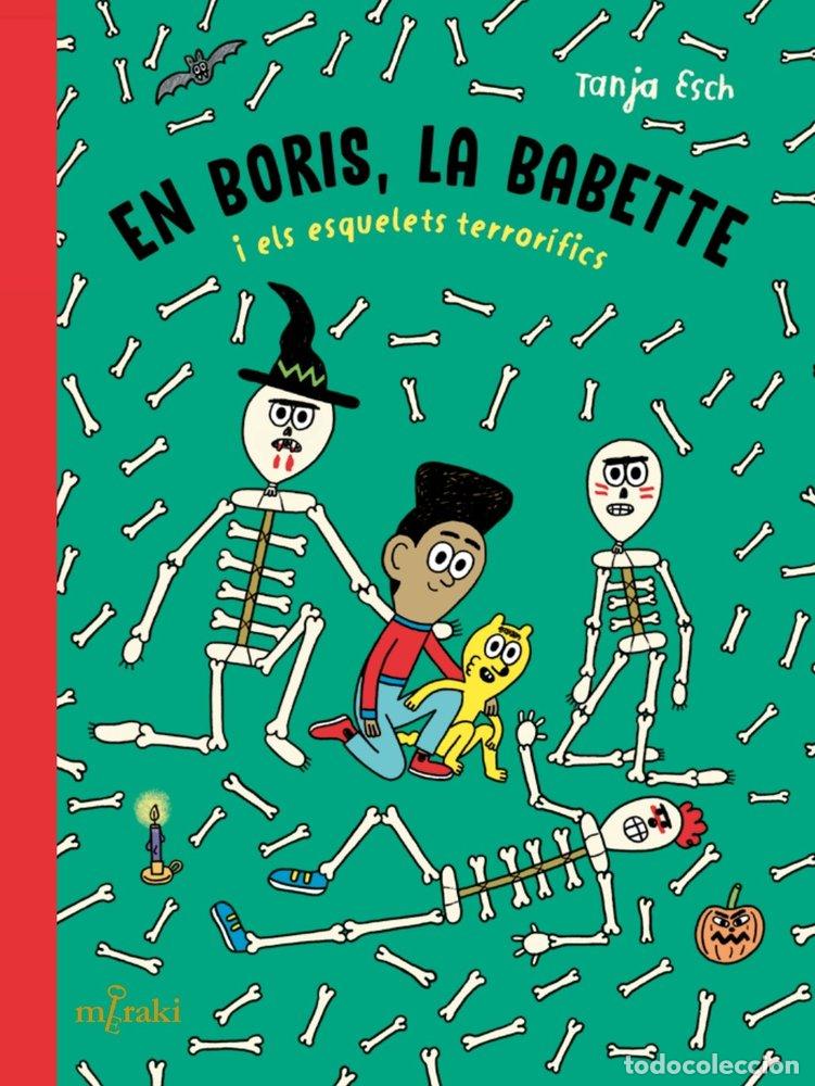 Libros: EN BORIS LA BABETTE I ELS ESQUELETS TERRORIFICS - ESCH, TANJA