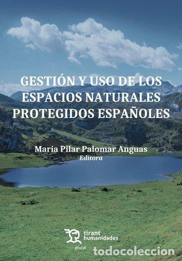 Libros: GESTION Y USO DE LOS ESPACIOS NATURALES PROTEGIDOS ESPA&Ntilde;OLE - PALOMAR ANGUAS, MARIA PILAR
