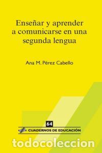 Libros: ENSE&Ntilde;AR Y APRENDER A COMUNICARSE EN UNA SEGUNDA LENGUA - PEREZ CABELLO, ANA MARIA