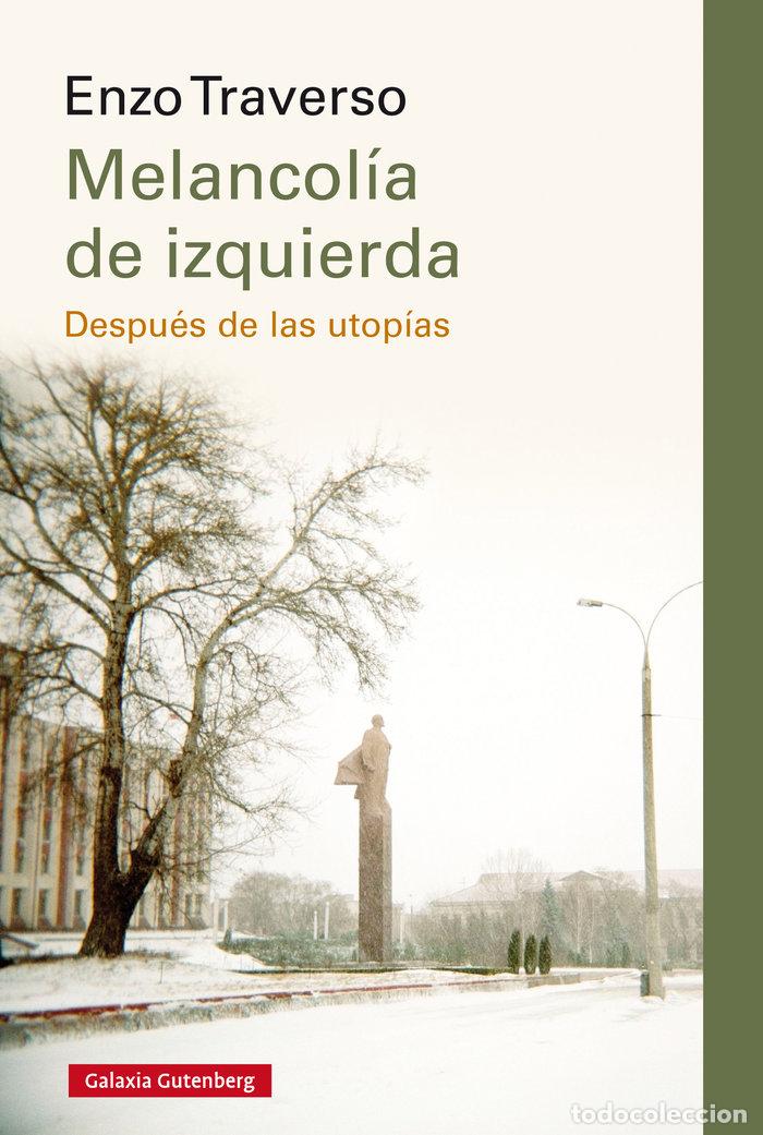 Libros: MELANCOLIA DE IZQUIERDA - TRAVERSO, ENZO