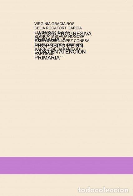 books: AFASIA PROGRESIVA PRIMARIA A PROPOSITO DE UN CASO EN ATENCI - DIAZ NICOLAS, MARIA EUGENIA