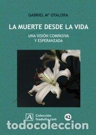 Libros: MUERTE DESDE LA VIDA,LA - OTALORA, GABRIEL