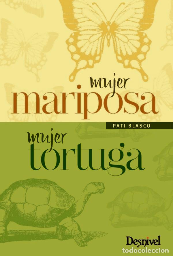 Libros: MUJER MARIPOSA, MUJER TORTUGA - BLASCO, PATI