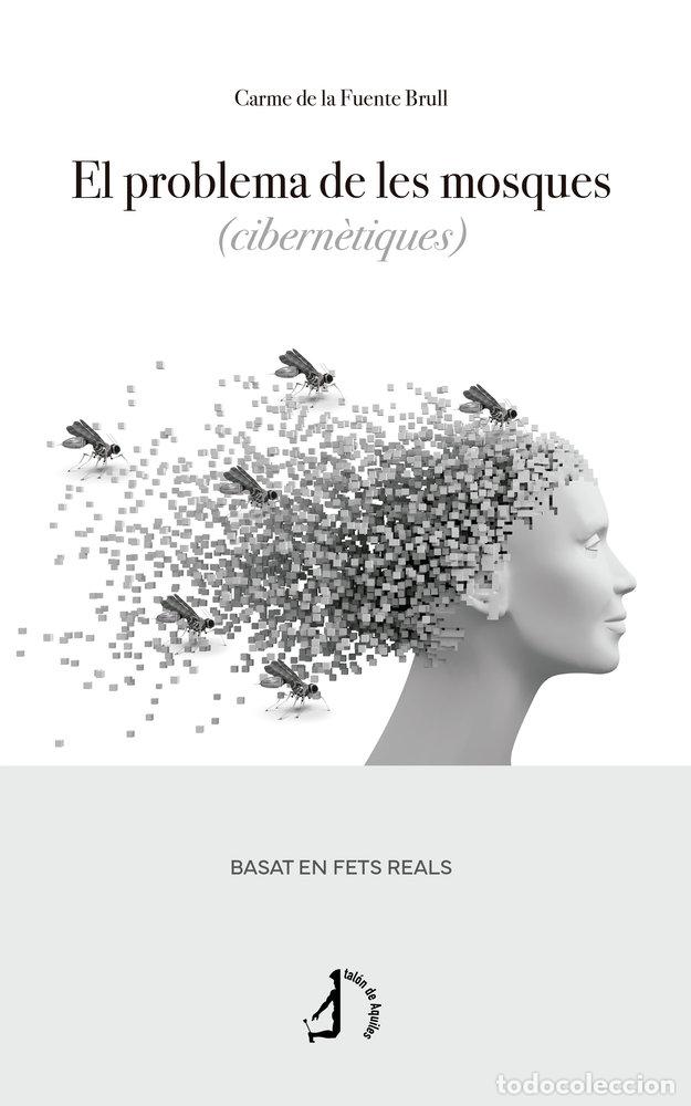 Libros: EL PROBLEMA DE LES MOSQUES CIBERNETIQUES - DE LA FUENTE, CARME