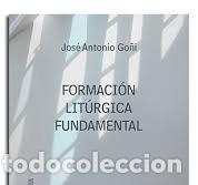 Libros: FORMACION LITURGICA FUNDAMENTAL - GO&Ntilde;I BEASOAIN DE PAULORENA, JOSE ANTONIO