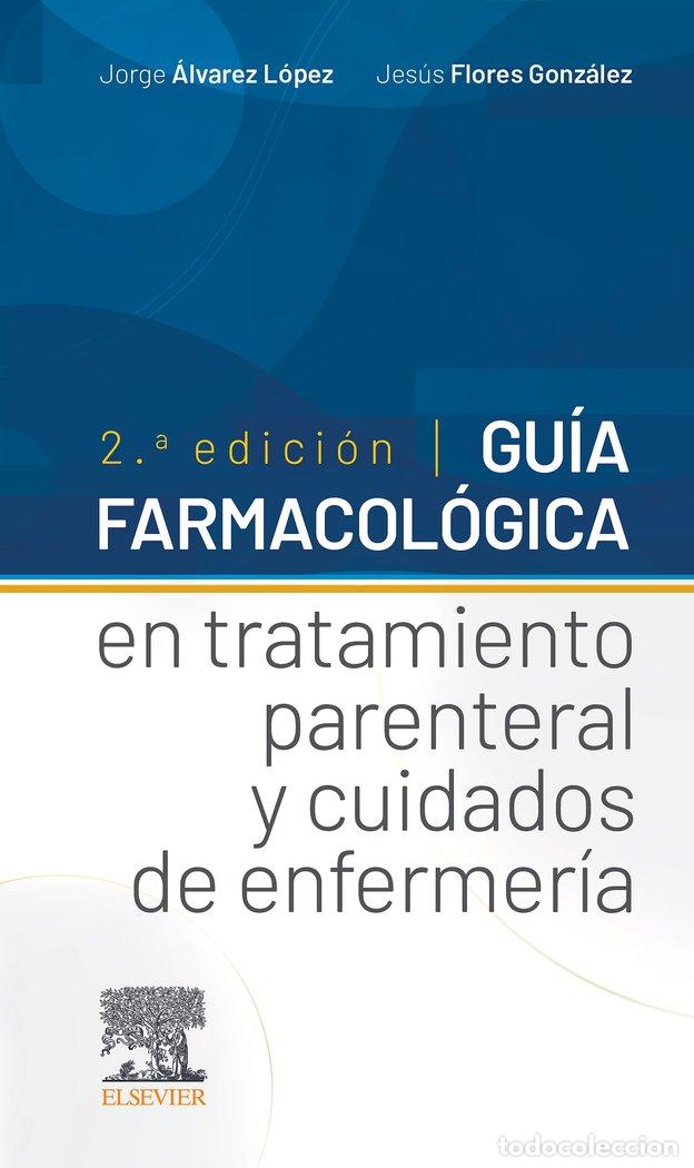 Libros: GUIA FARMACOLOGICA TRATAMIENTO PARENTERAL Y CUIDADOS ENFERM - ALVAREZ LOPEZ