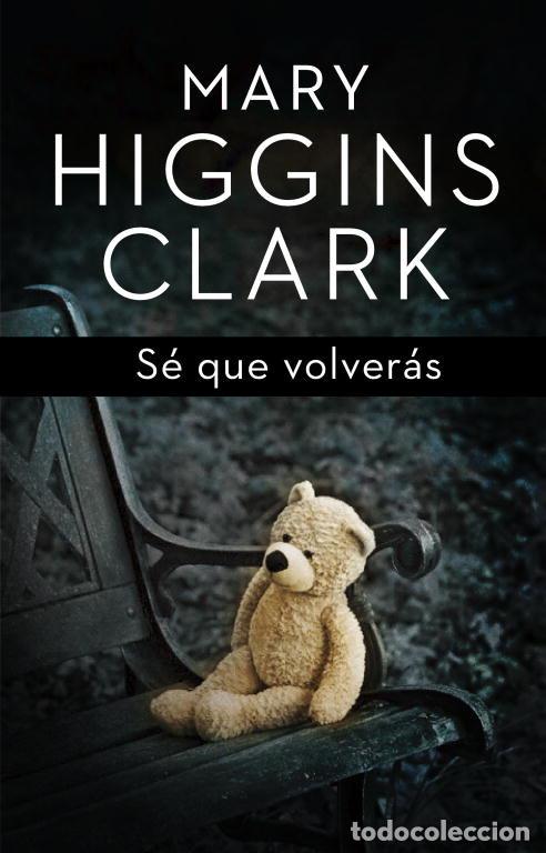 Libros: SE QUE VOLVERAS - HIGGINS CLARK, MARY
