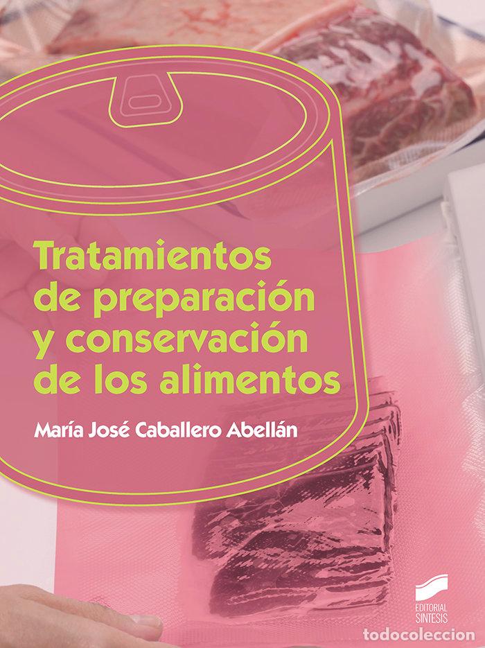 books: TRATAMIENTOS DE PREPARACION Y CONSERVACION DE LOS ALIMENTOS - CABALLERO ABELLAN, MARIA JOSE
