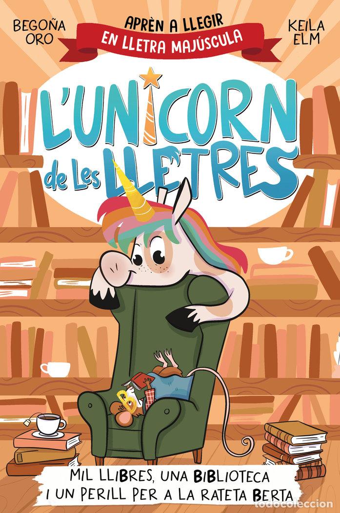 books: LUNICORN DE LES LLETRES MIL LLIBRES UNA BIBLIOTECA I UN PERI - BEGO&Ntilde;A ORO