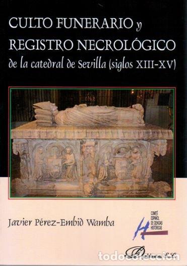 Livres: CULTO FUNERARIO Y REGISTRO NECROLOGICO DE LA CATEDRAL DE SEV - PEREZ-EMBID WAMBA, JAVIER