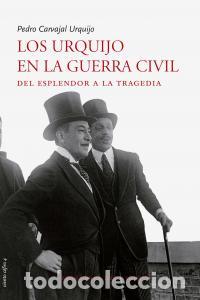 Livres: URQUIJO EN LA GUERRA CIVIL,LOS - CARVAJAL URQUIJO, PEDRO