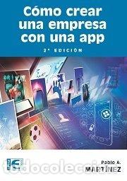 Libros: COMO CREAR UNA EMPRESA CON UNA APP 2&ordf; EDICION - MARTINEZ, PABLO A