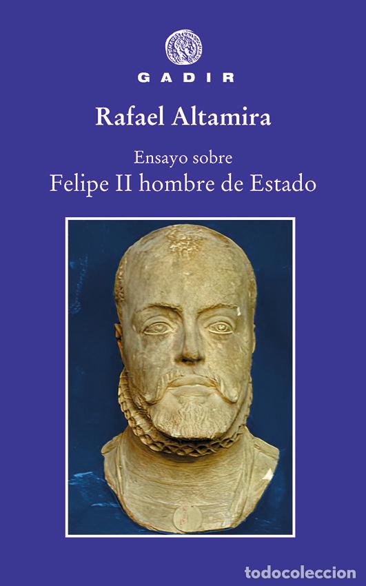 Libros: ENSAYO SOBRE FELIPE II HOMBRE DE ESTADO - ALTAMIRA, RAFAEL